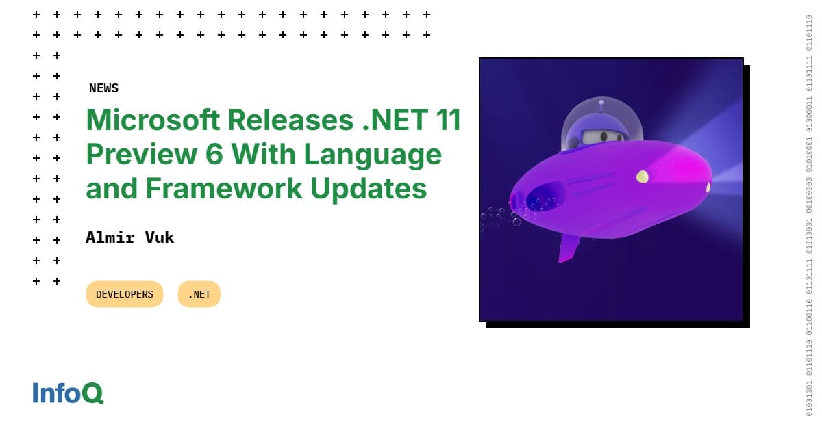 Microsoft Unveils .NET 11 Preview 6 with Enhanced Language Features and Framework Upgrades