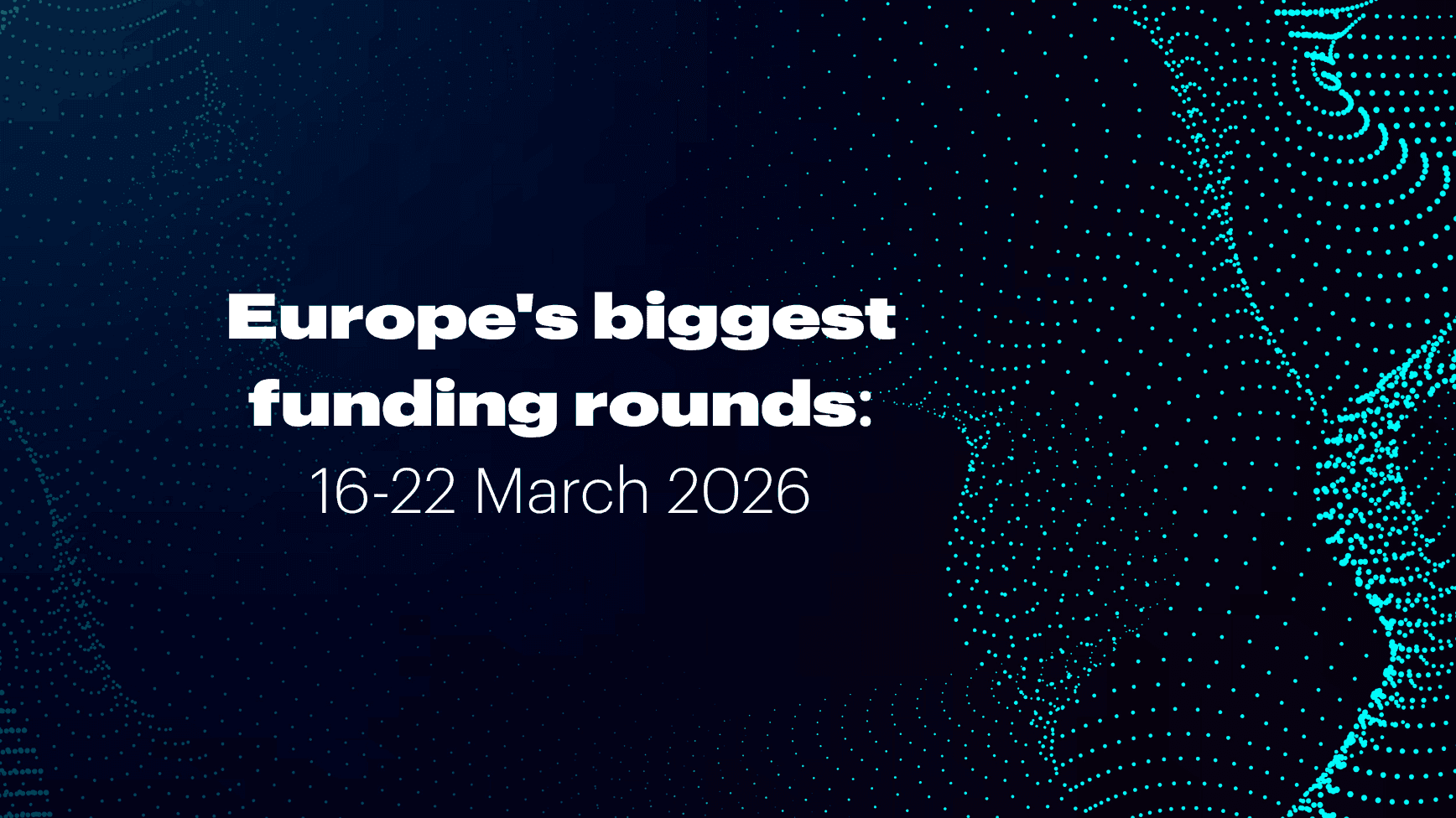 Recap: Europe’s top funding rounds this week (16 -22 March)