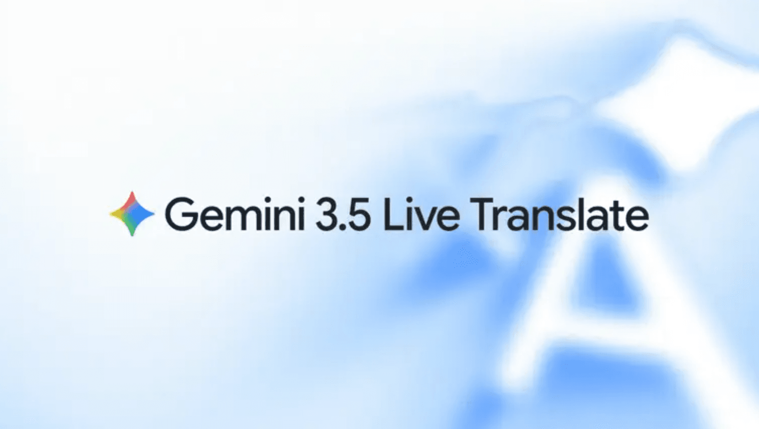 Gemini 3.5 by Google delivers seamless, lifelike live translation experience.