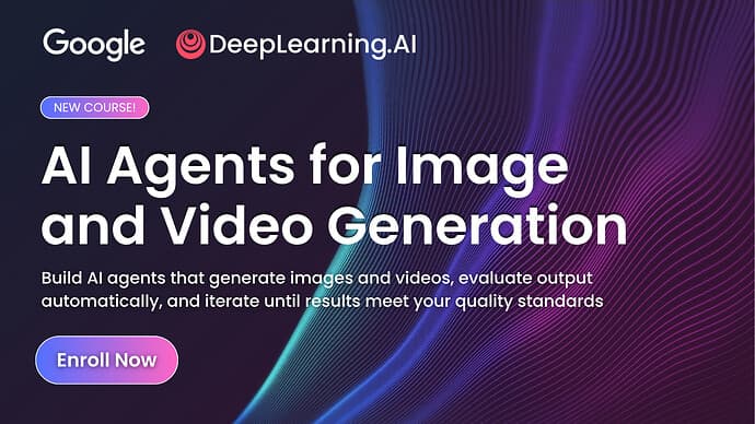 ✨ New Course! Enroll in AI Agents for Image and Video Generation