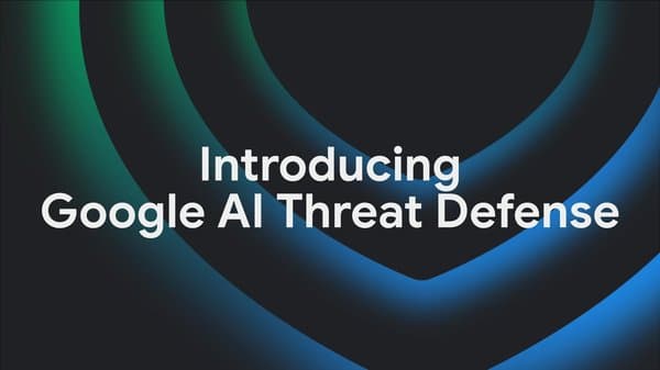Google AI Threat Defense launched to stay ahead of cyber threats