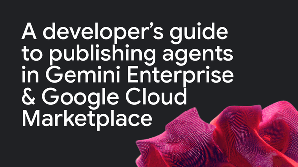 Publishing Agents Simplified on Gemini and Google Cloud - A Developer's Handbook